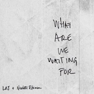 Логотип песни What Are We Waiting For исполнителя Nicolette Robinson, Leslie Odom, Jr.