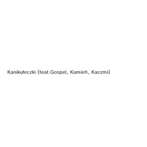 Логотип песни Kanikułeczki исполнителя Cypis, Gospel, Kamien, Kaczmi