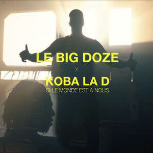 Логотип песни Si le monde est à nous исполнителя LE BIG DOZE, Koba LaD