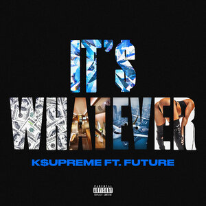 Логотип песни It's Whatever исполнителя K$upreme, Future