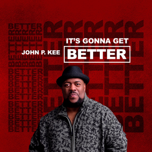 Логотип песни It's Gonna Get Better исполнителя John P. Kee, Zacardi Cortez, Tredell Kee, Mark J, Phil Lassiter, Clyde Cumberlander