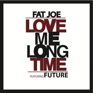 Логотип песни Love Me Long Time исполнителя Fat Joe, Future