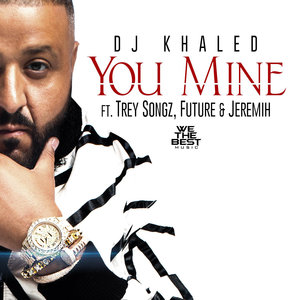 Логотип песни You Mine исполнителя DJ Khaled, Trey Songz, Jeremih, Future