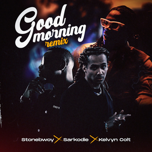 Логотип песни Good Morning исполнителя Stonebwoy, Sarkodie, Kelvyn Colt