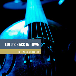 Логотип песни Lulu's Back In Town исполнителя The Mills Brothers