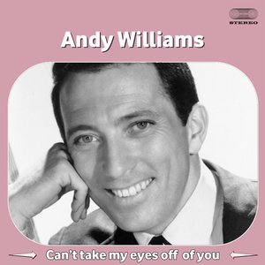 Логотип песни Can't Take My Eyes off of You исполнителя Andy Williams