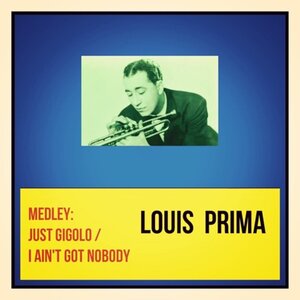 Логотип песни Medley: Just Gigolo / I Ain't Got Nobody исполнителя Louis Prima