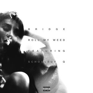 Логотип песни Roll My Weed исполнителя BRIDGE, ScHoolboy Q