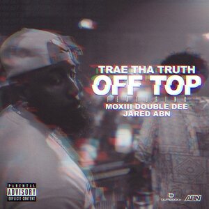 Логотип песни Off Top исполнителя Trae Tha Truth, Jared, Moxiii Double Dee