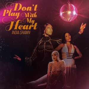Логотип песни Don't Play With My Heart исполнителя India Shawn